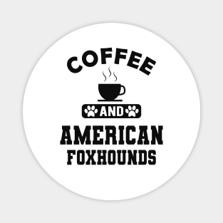 American Foxhound Dog - Coffee and american foxhounds Magnet